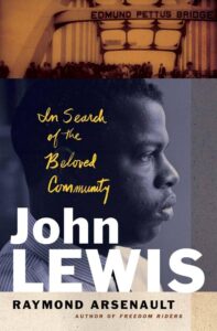 'John Lewis: In Search of the Beloved Community' by Raymond Arsenault.