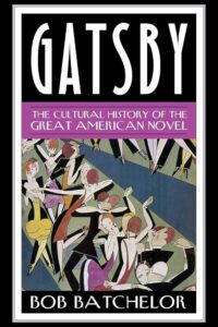 'Gatsby: The Cultural History of the Great American Novel' by Bob Batchelor.