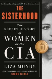 'The Sisterhood: The Secret History of Women at the CIA' by Liza Mundy.